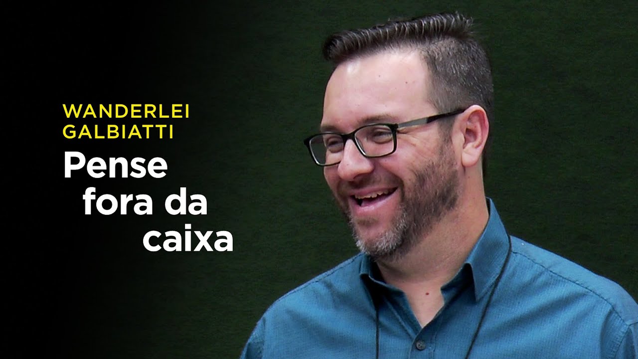 Wanderlei Galbiatti: Pense fora da caixa