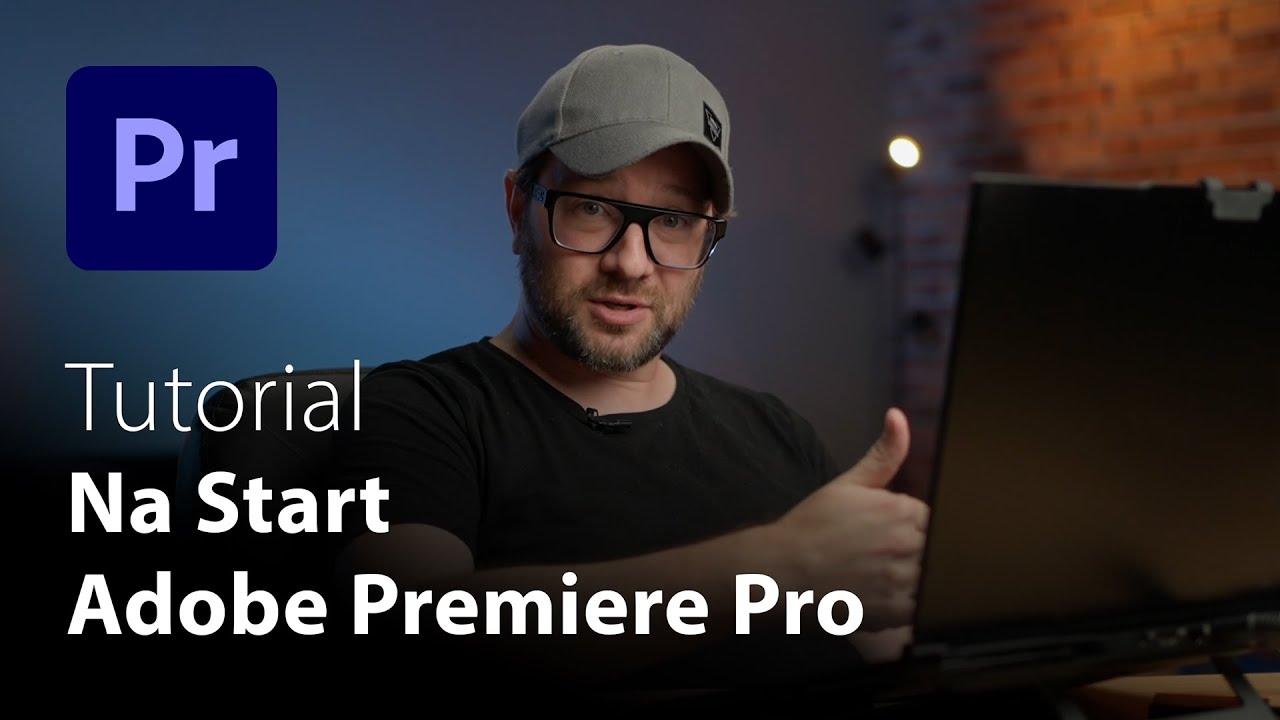 Tutorial na start - Adobe Premiere Pro - Jak to zrobić w praktyce?