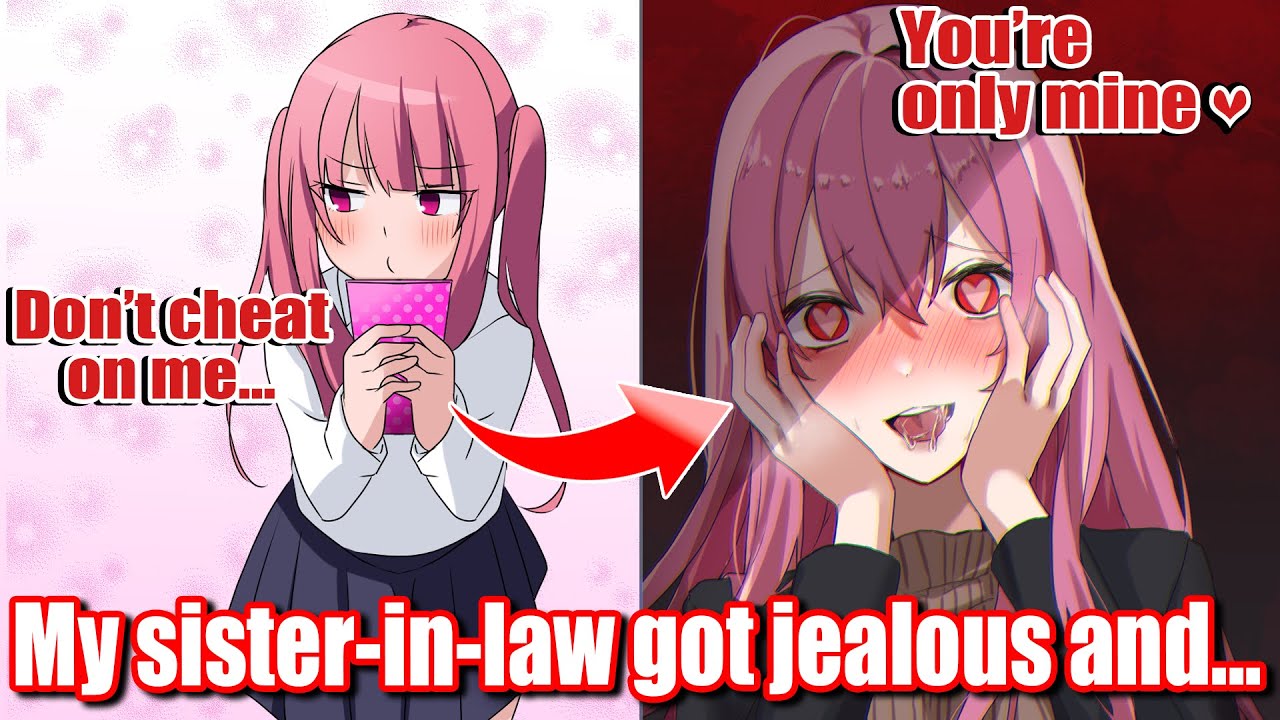 【Manga】My sister-in-law was cold but turned into Yandere when she was jealous of me【RomCom】
