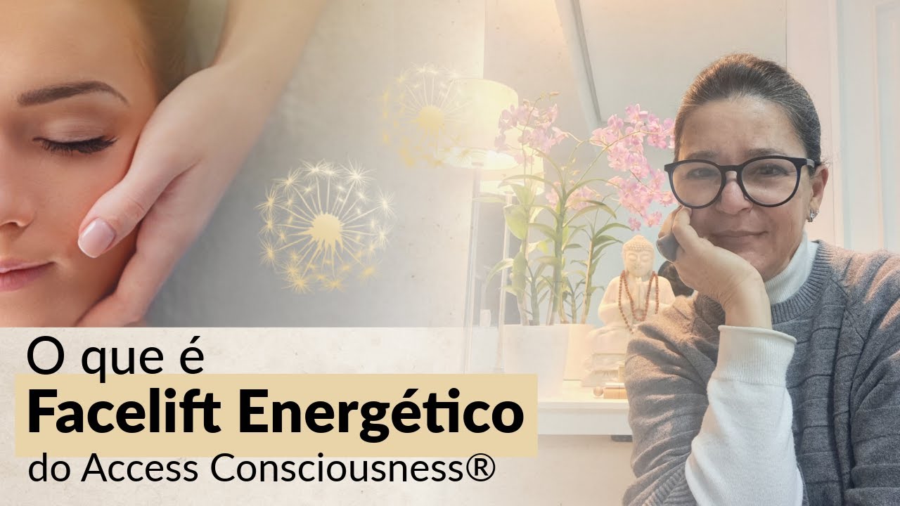 Facelift Energético de Access Consciousness® – O Que É e Como Funciona?