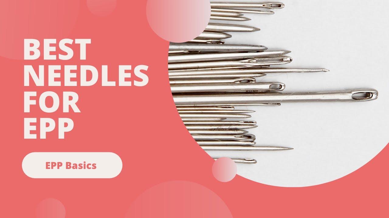 Best Needles for English Paper Piecing - EPP Basics - MakerJayne