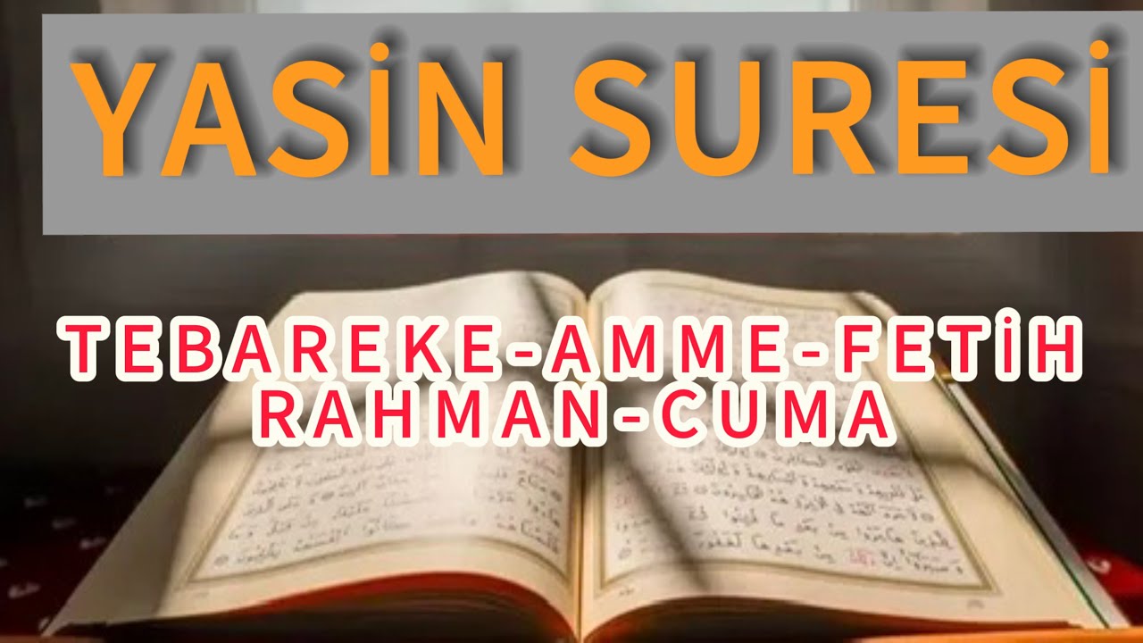Yasin suresi - Tebareke - Amme - Fetih - Rahman - Cuma sureleri