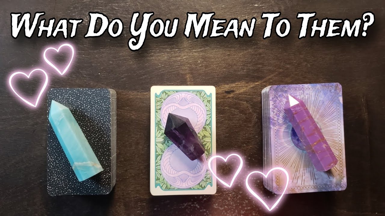 🙀💕 What Do You Mean To Them? Pick A Card Love Reading