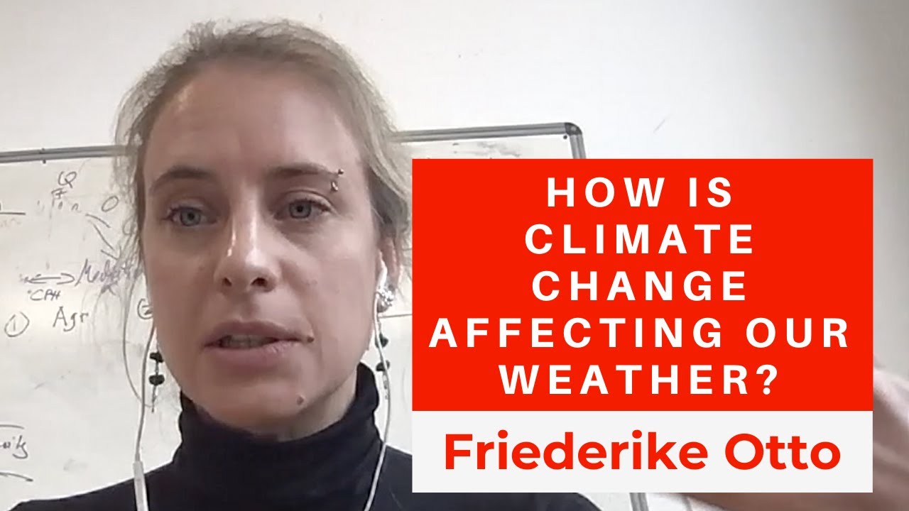 Friederike Otto: How is Climate Change affecting our Weather?