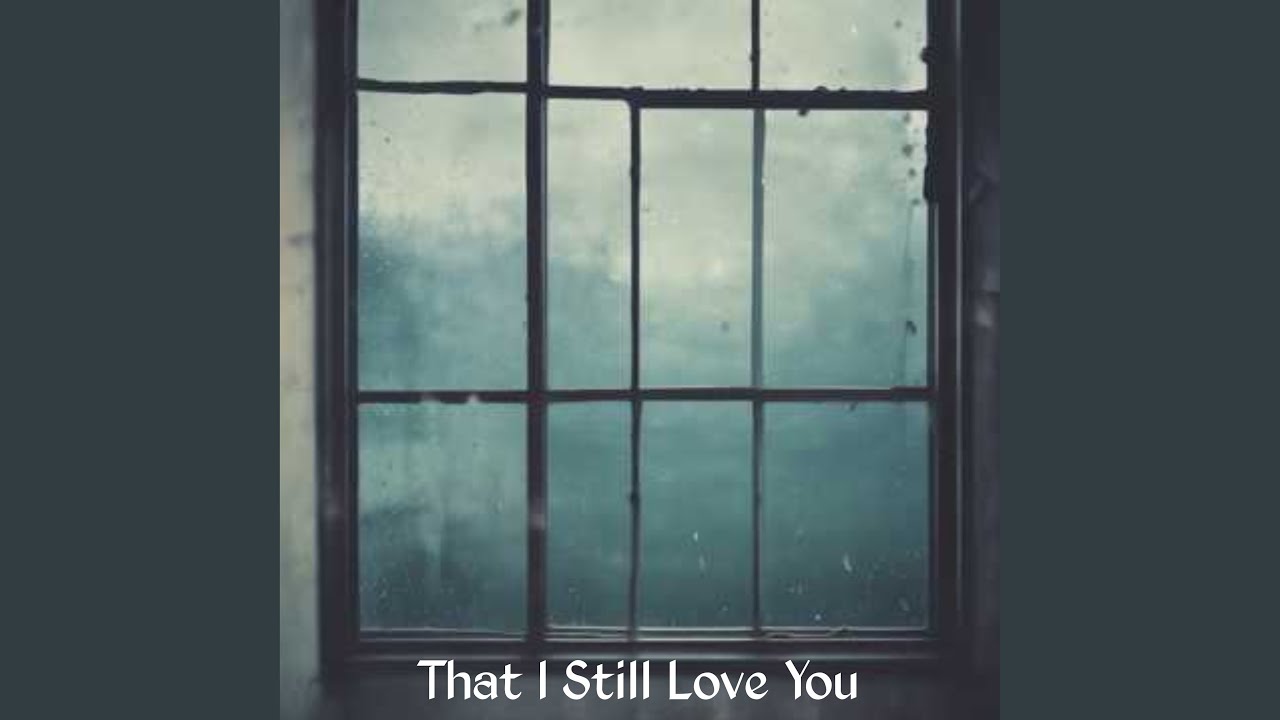 That I Still Love You