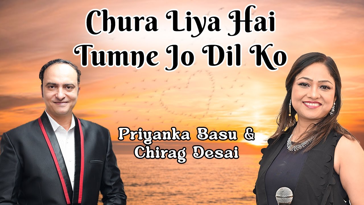 Chura Liya Hai Tumne Jo Dil Ko | Priyanka Basu | Chirag Desai