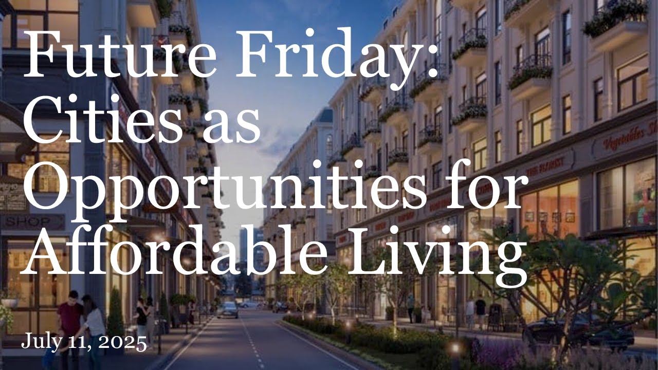 Future Friday: Cities as Opportunities for Affordable Living