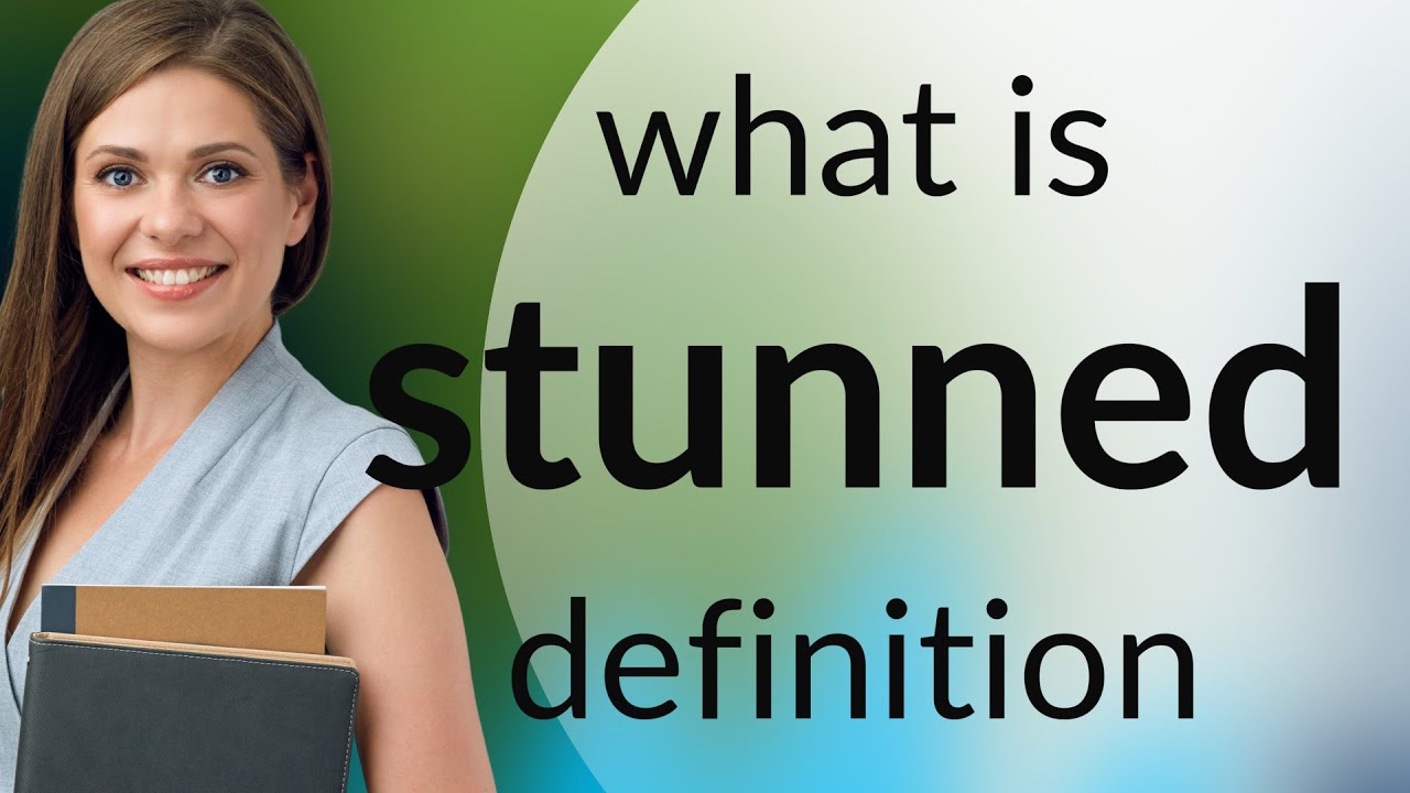 Stunned | STUNNED meaning
