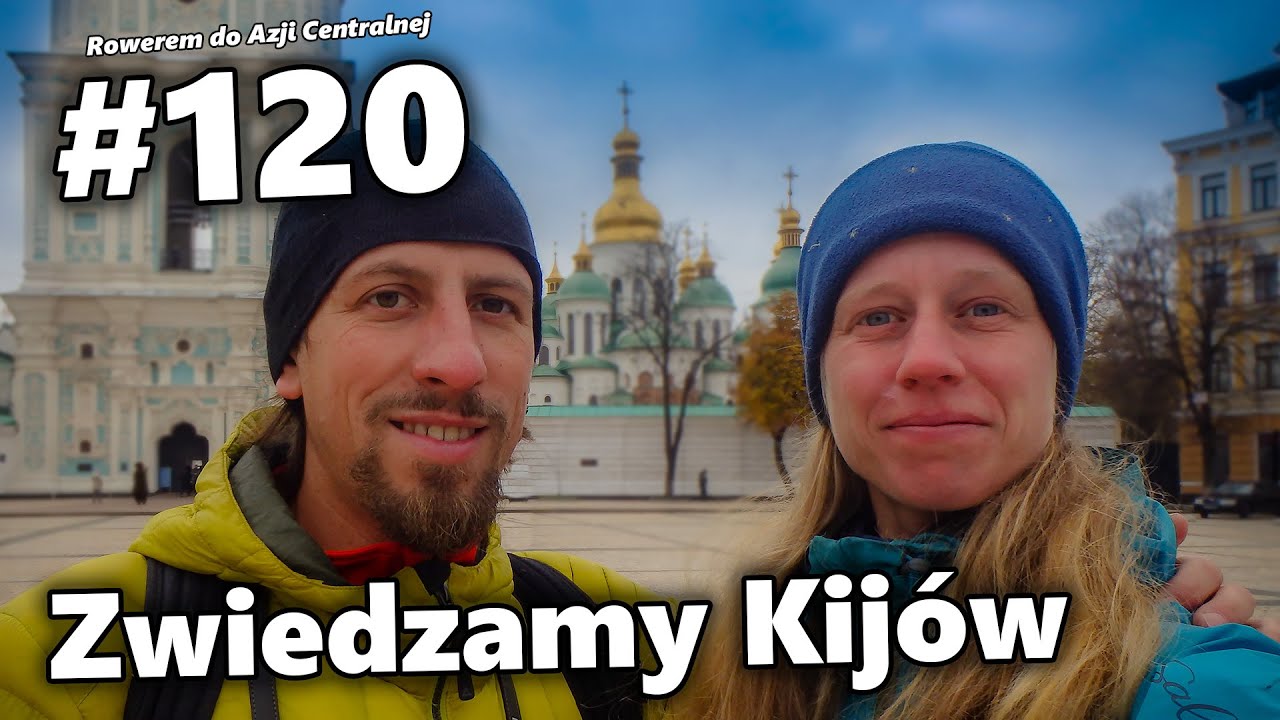 Zwiedzamy Kij&oacute;w | #120 Rowerem do Azji Centralnej