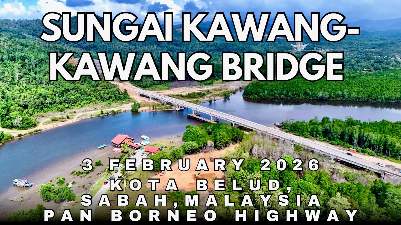 Sungai Kawang-Kawang Bridge | 3 Feb Latest & Furthest Pan Borneo Highway Bridge | Kota Belud, Sabah