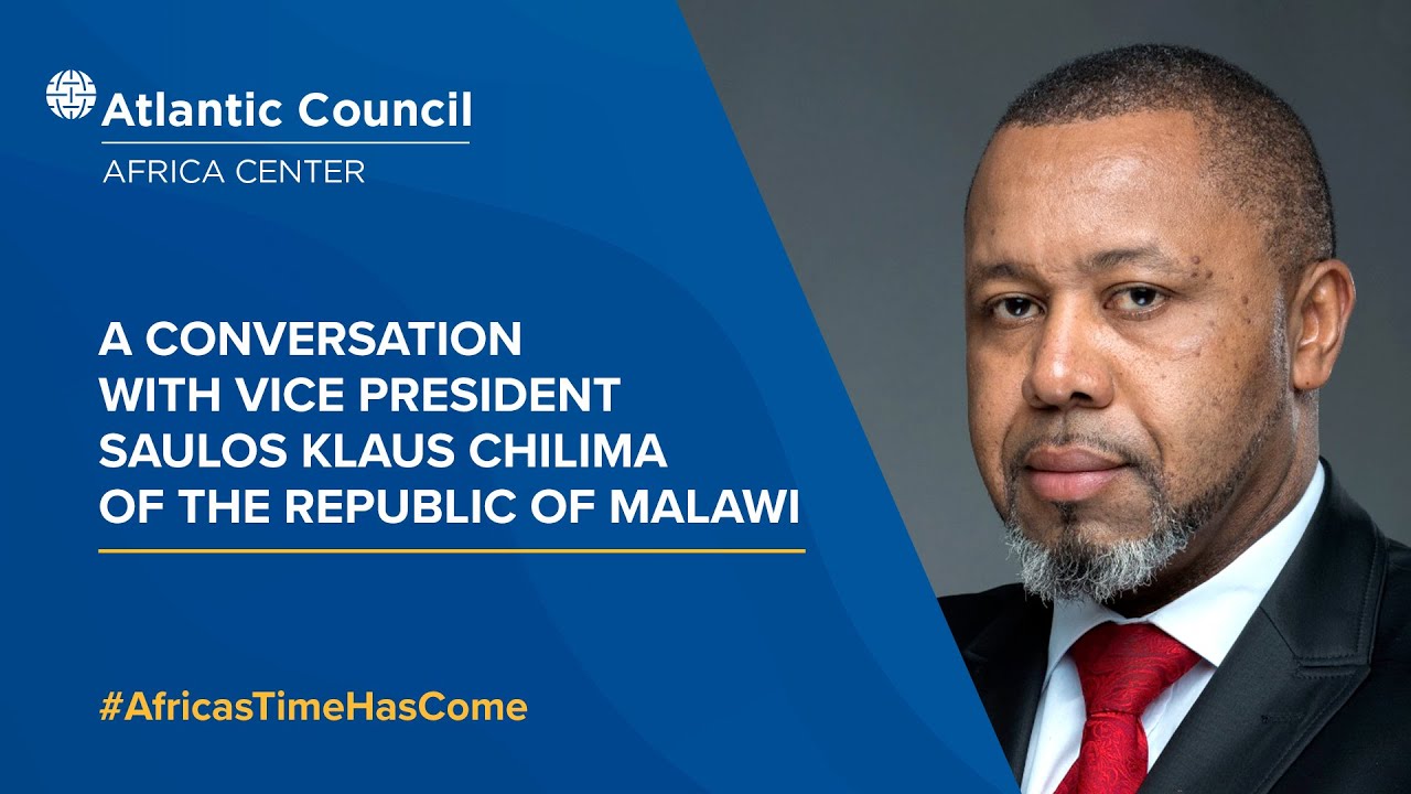 A conversation with Vice President Saulos Klaus Chilima of the Republic of Malawi