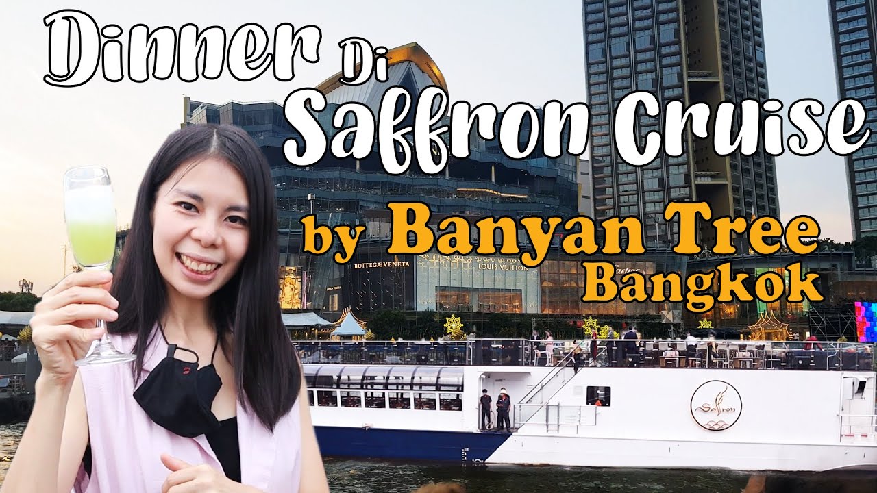 Makan Mewah Di Saffron Cruise by Banyan Tree Bangkok