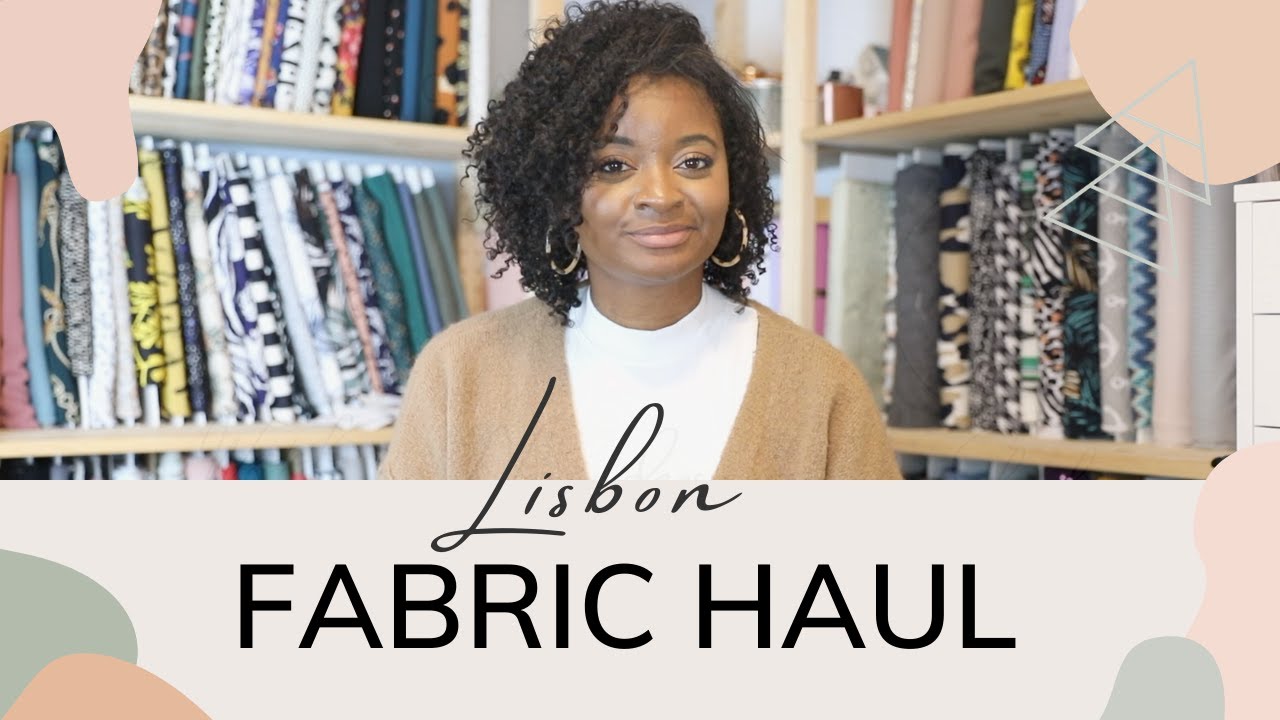 Lisbon Fabric Haul...... at long last!