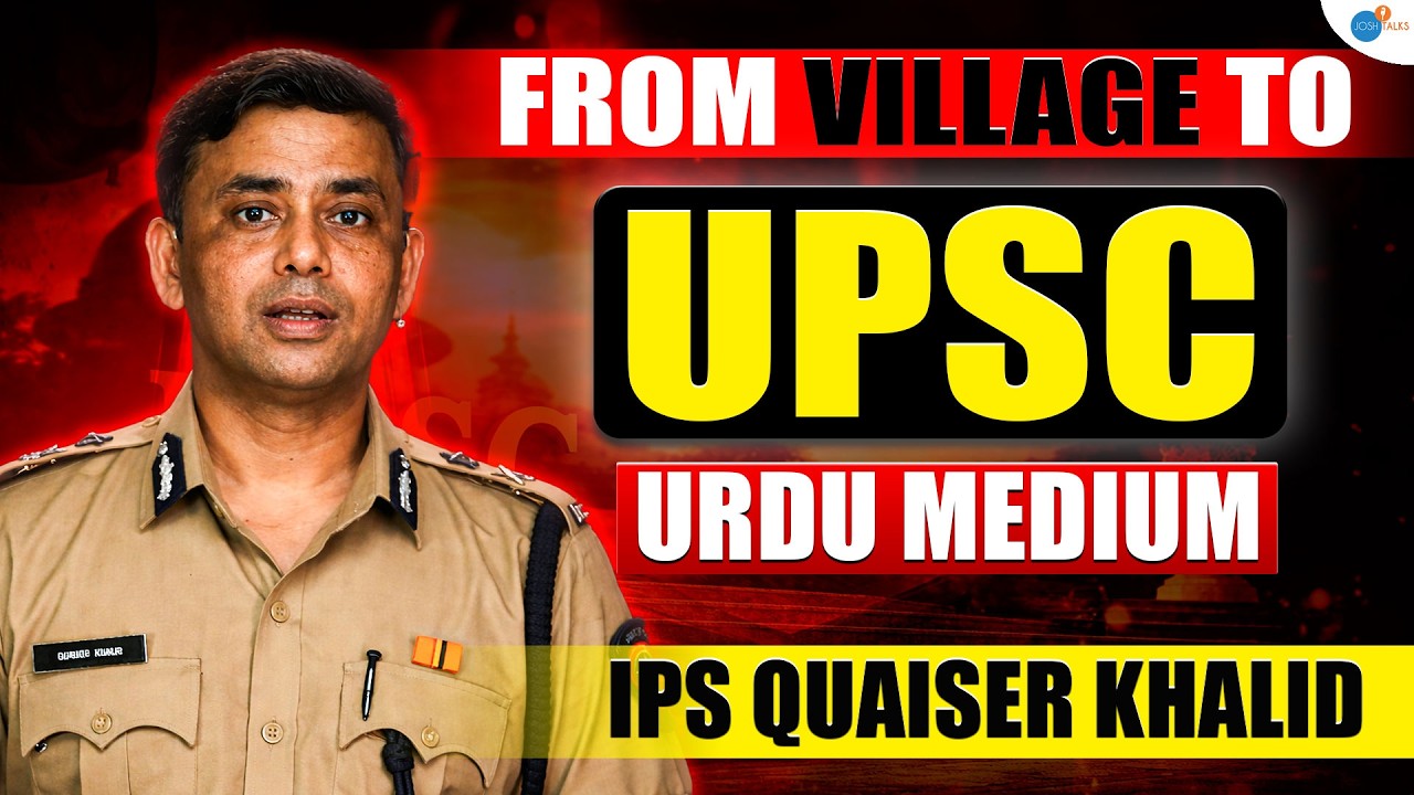 What UPSC Really Wants In An Officer? | IPS Quaiser Khalid | Josh Talks