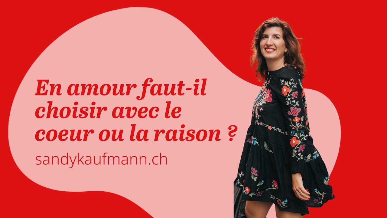 En amour faut-il choisir avec le cœur ou la raison?
