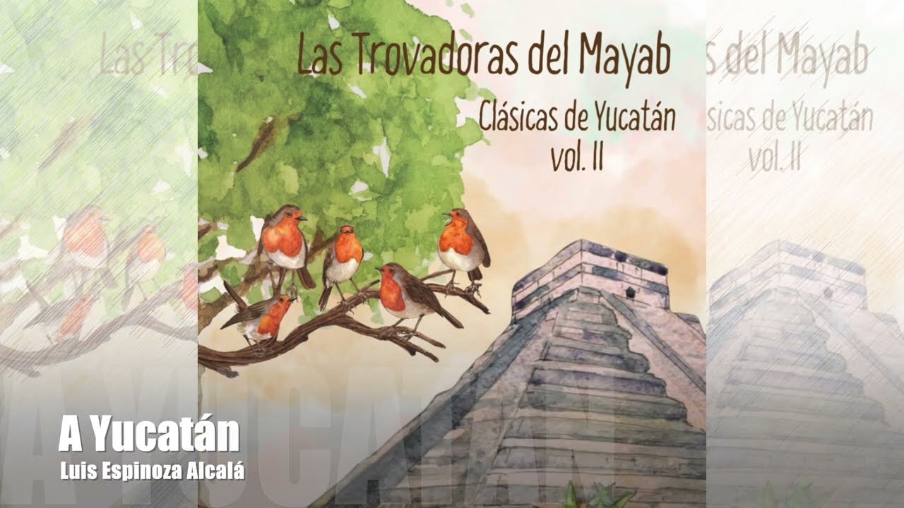 A Yucat&aacute;n - Las Trovadoras del Mayab