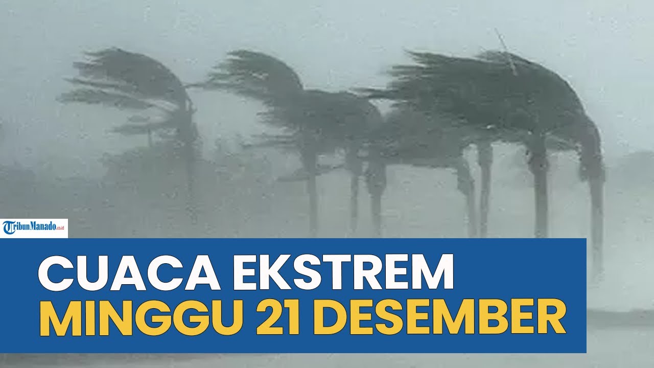 PERINGATAN CUACA EKSTREM HARI INI MINGGU 21 DESEMBER 2025, CEK WILAYAH ANDA