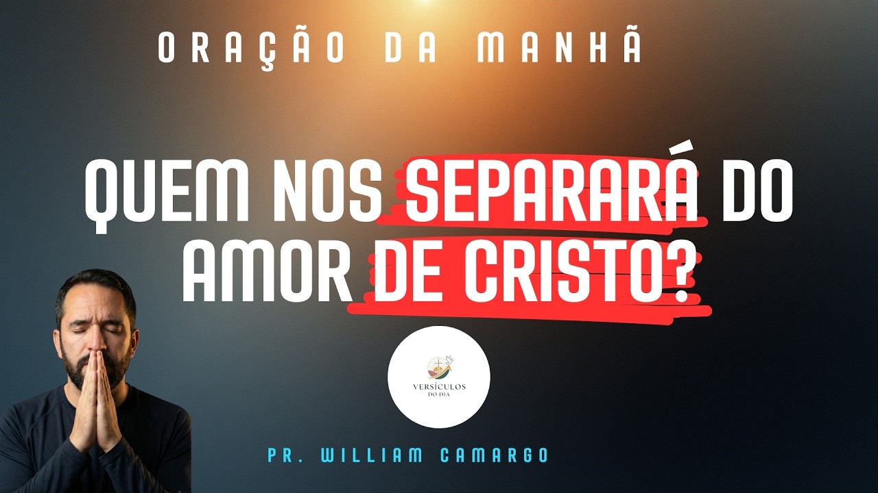 Quem nos separará do amor de Cristo | Oração da manhã