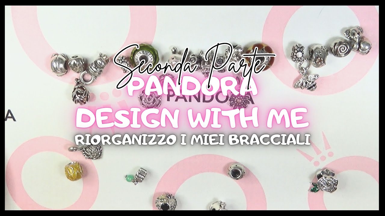 RIORGANIZZO I MIEI BRACCIALI PANDORA (seconda parte) | Pandora Design With Me