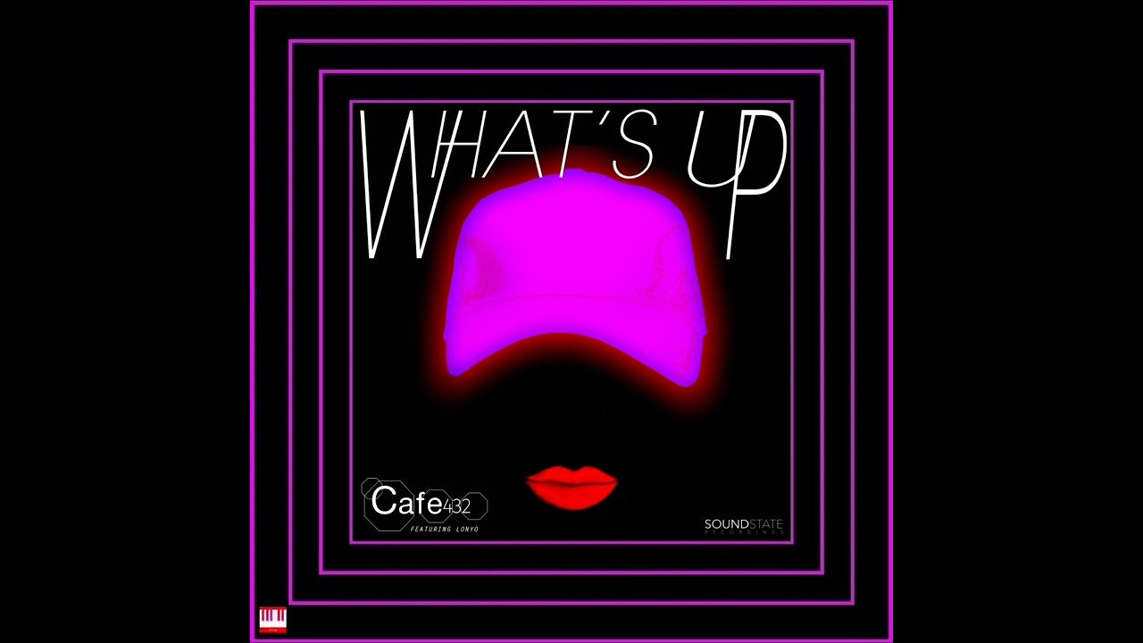 Cafe432 Featuring Lonyo - What's Up (Radio Edit) [SOUNDSTATE RECORDINGS] Soulful House