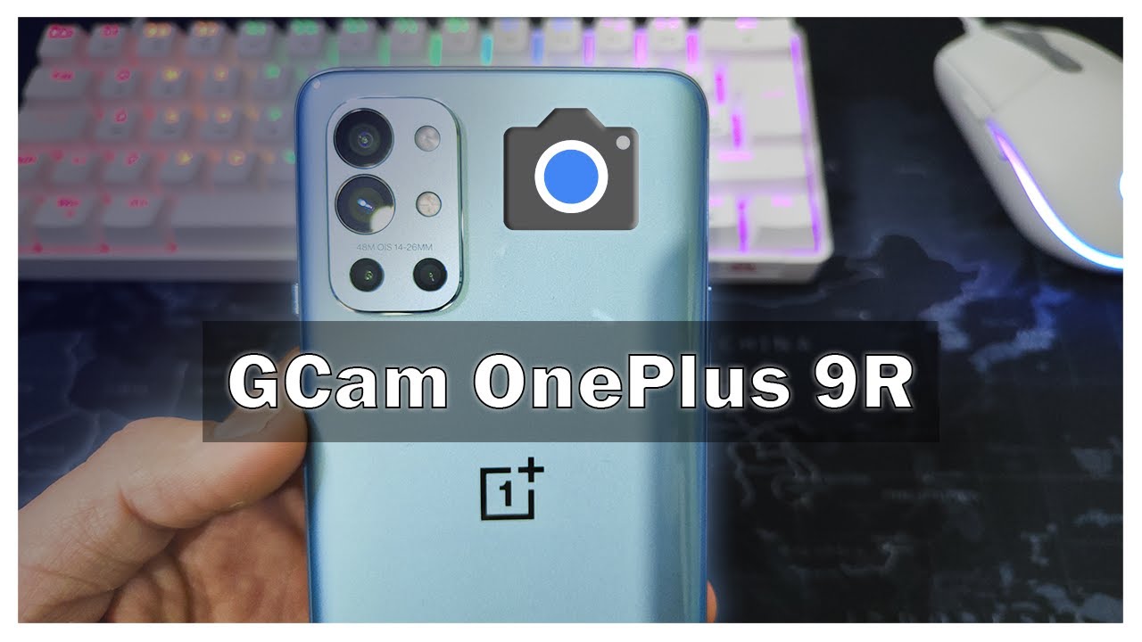 Como Tener GCAM En OnePlus 9R Facil - OnePlus 9R & 8T GCAM con XML De Configuraciones