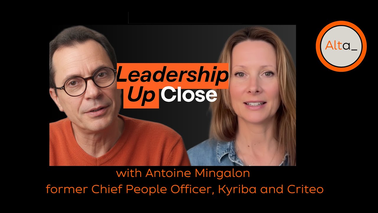 🎙️ Leadership Up Close with Antoine Mingalon, former Chief People Officer, Criteo, Kyriba, Eutelsat