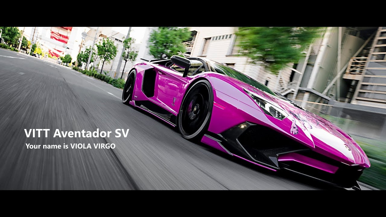 VITT Aventador SV( Your name is VIOLA VIRGO)