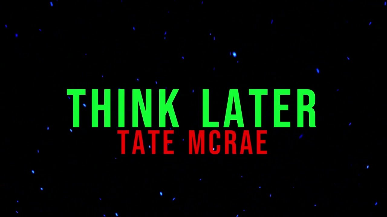 Tate McRae - think later (Lyrics)