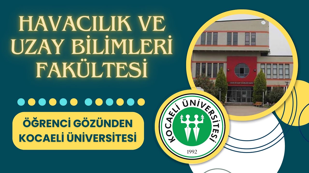 Kocaeli Üniversitesi Havacılık ve Uzay Bilimleri Fakültesi Tanıtımı | Öğrenci Gözünden KOÜ