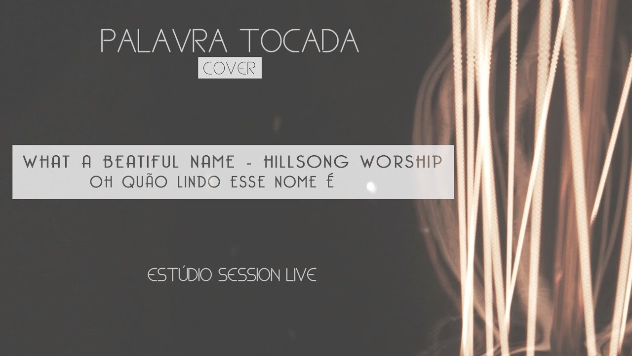 WHAT A BEAUTIFUL NAME - HILLSONG WORSHIP