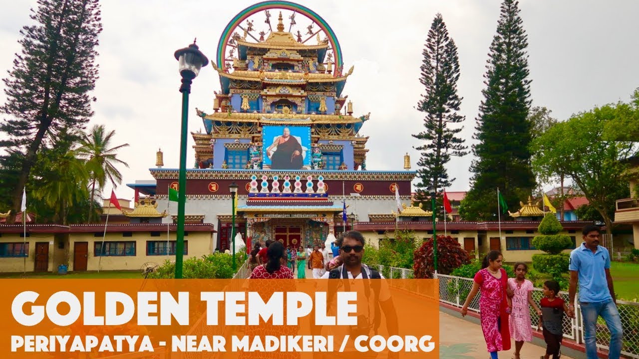 Golden Temple Periyapatna - Tibetan Settlement / Namdroling Monastery / Madikeri Trip