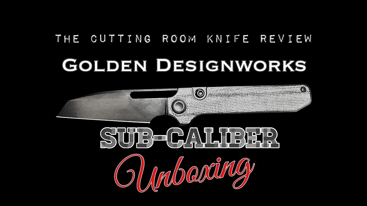 Обзор ножа Cutting Room - распаковка Golden Designworks Sub Caliber