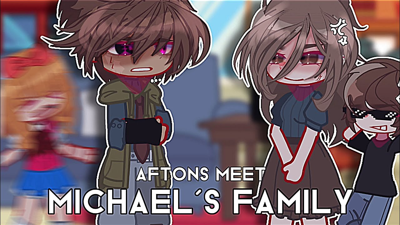 |•Aftons meet Michael's FAMILY •|•Gacha FNAF•|•Afton family•|•gacha•|•gacha afton•|