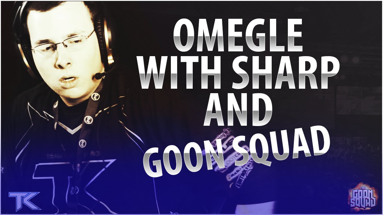 Omegle with Sharp & Goon Squad