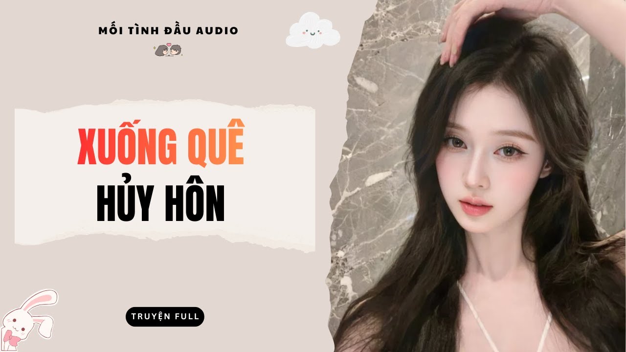 Xuống Quê Hủy Hôn (Full) | Mối Tình Đầu Audio