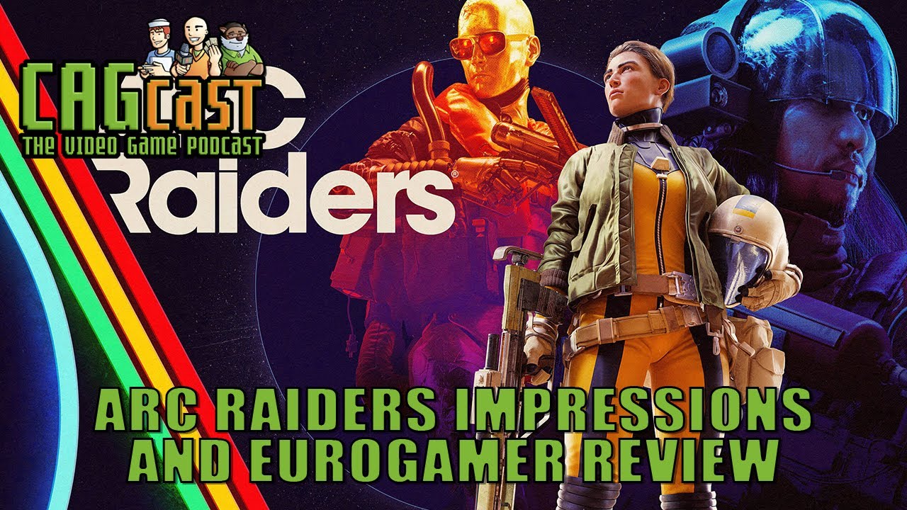 Arc Raiders impressions and controversial Eurogamer review | CAGcast 832