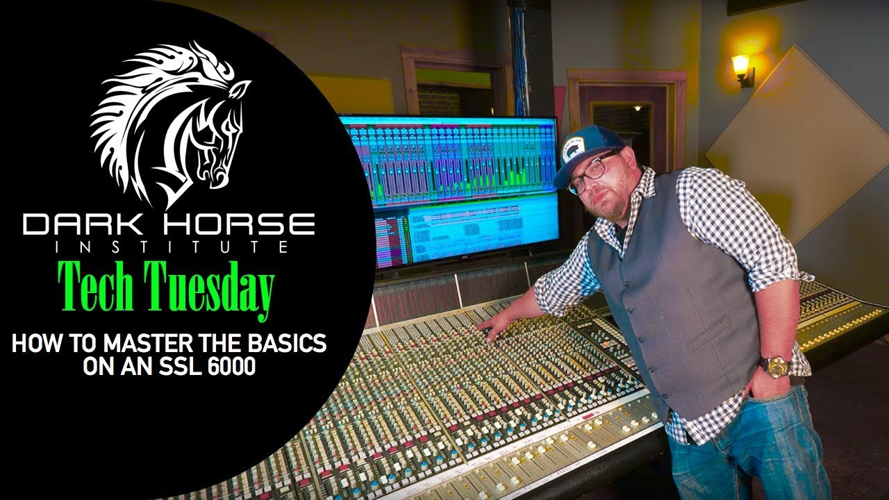 Tech Tuesday—How to Master the Basics on an SSL 6000 - Dark Horse Institute