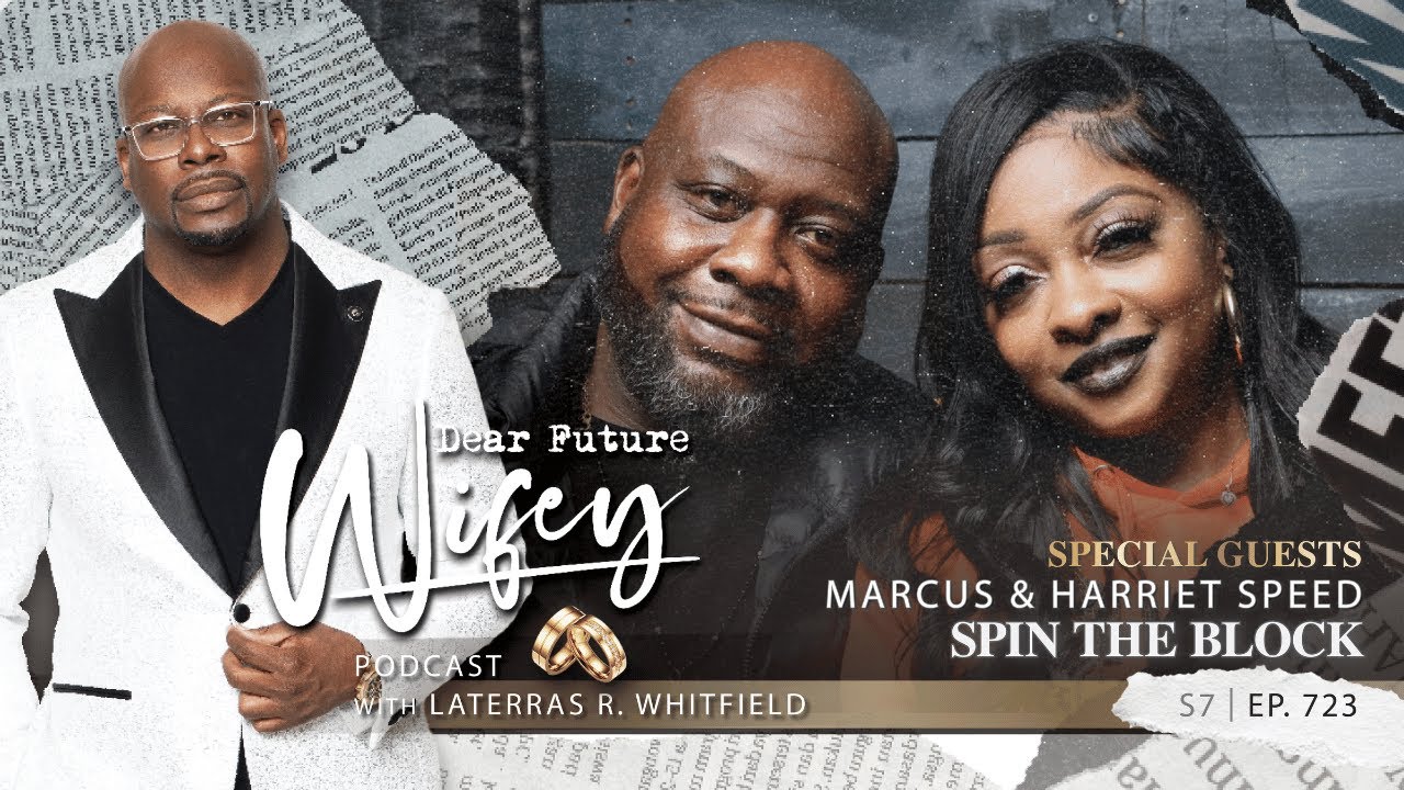Married, Divorced & TOGETHER AGAIN | Marcus & Harriet Speed | Dear Future Wifey Ep723