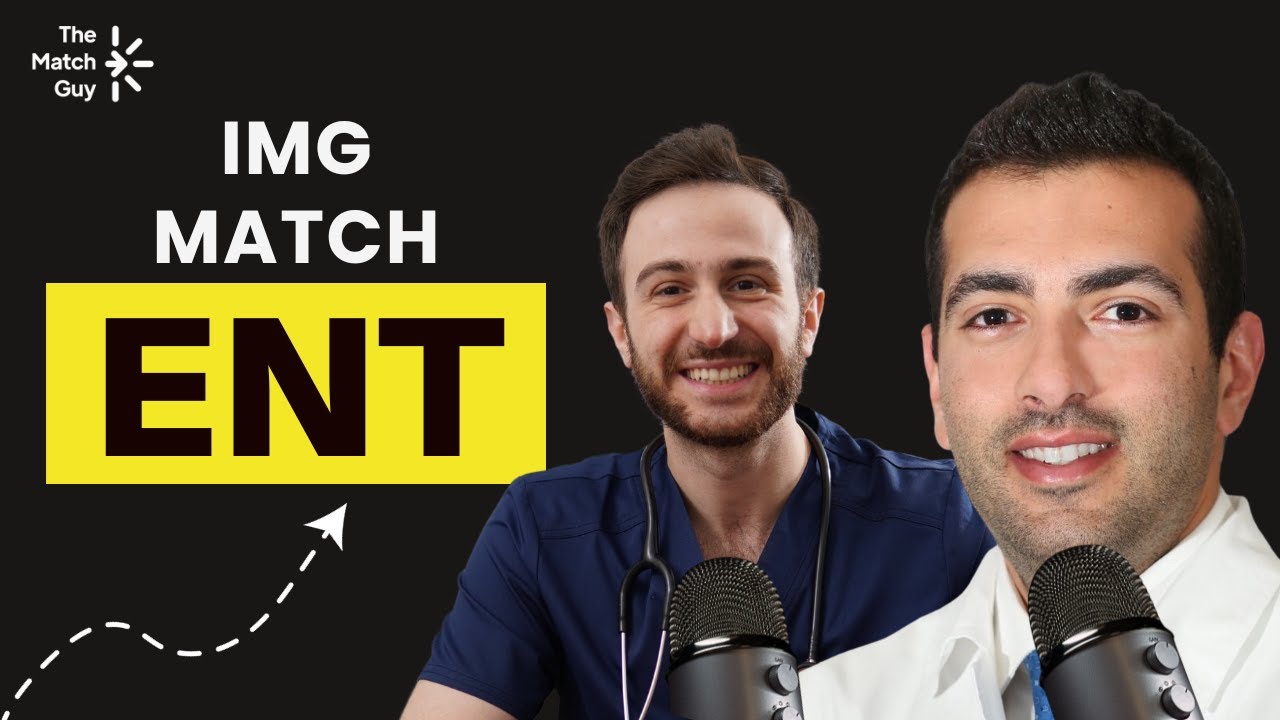 ENT IMG MATCH® Experience | How to Match Into Competitive Specialties as an IMG