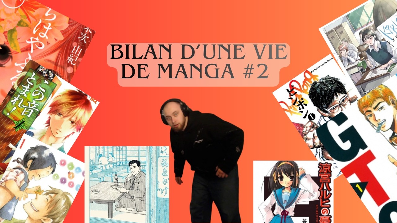 BILAN D'UNE VIE DE MANGASSS ! La suite car dimanche dernier on avait à peine commencé...