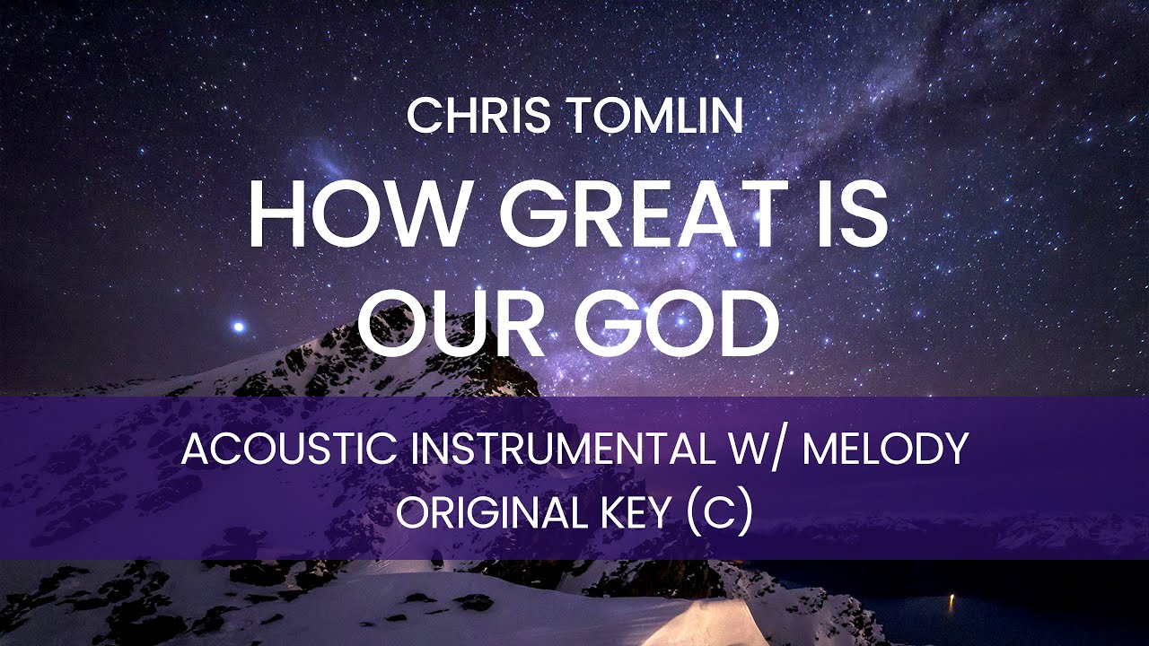 Chris Tomlin - How Great is Our God (Acoustic Instrumental with Melody) [ORIGINAL KEY - C]