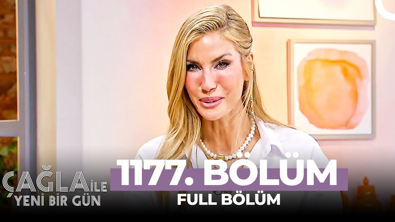 Çağla İle Yeni Bir Gün 1177. Bölüm