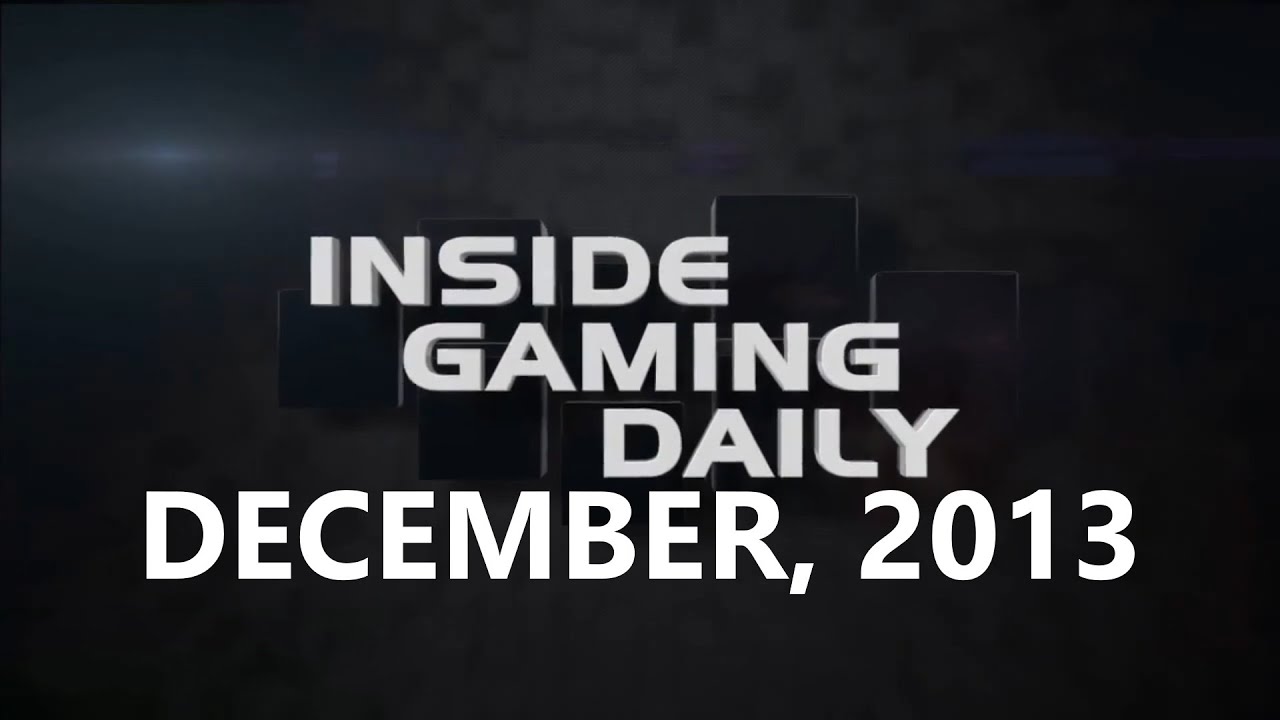 Inside Gaming Daily [December, 2013]
