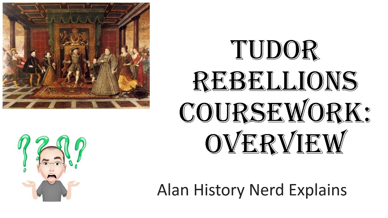 Tudor Rebellions  Coursework: Overview