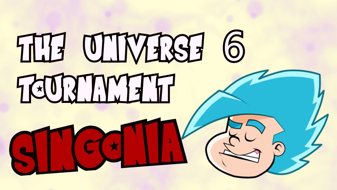 The Universe 6 Tournament SINGONIA - theBlueHairedSSJ
