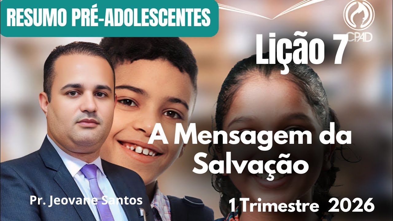 A Mensagem da Salvação / EBD 1 Trimestre 2026 / Lição 7 Pré-adolescentes