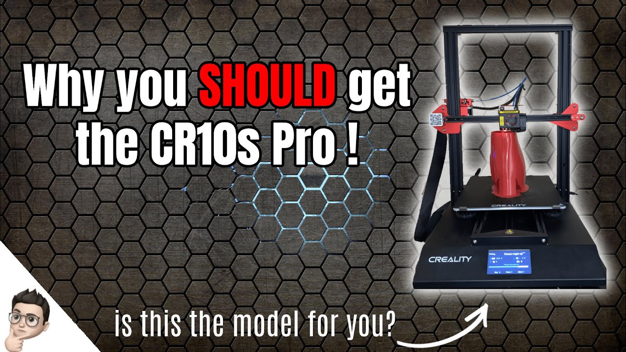 WHY YOU SHOULD GET A CR10S PRO