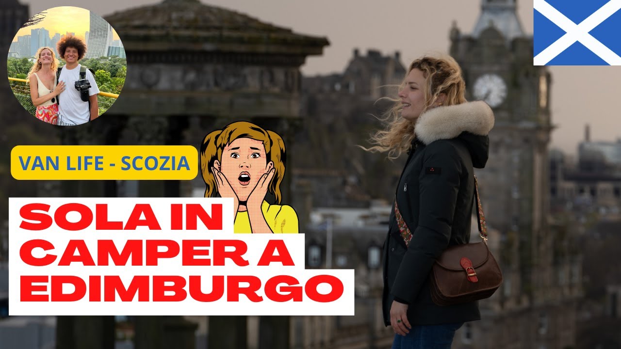 Visitare Edimburgo in van: Victor mi lascia e rimango sola
