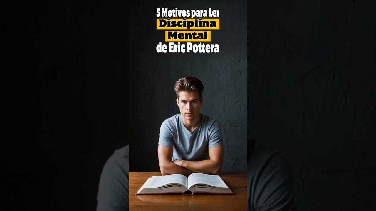 5 Motivos para Ler Disciplina Mental de Eric Potterat #DisciplinaMental#EricPotter