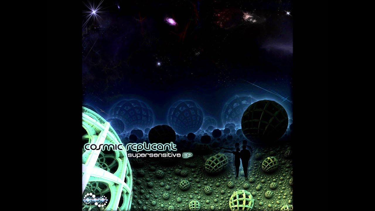 Cosmic Replicant - Supersensitive [Full EP]